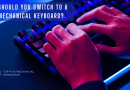 Why You Should Switch to a Mechanical Keyboard