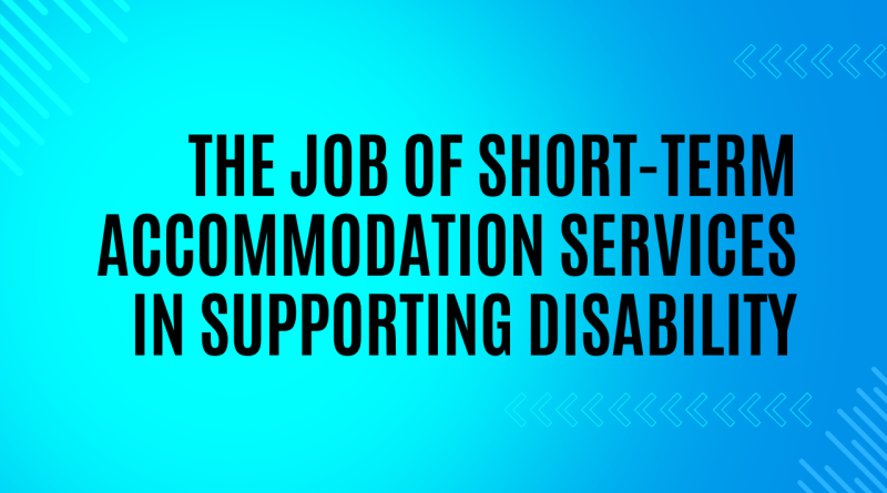 The Job of Short-Term Accommodation Services in Supporting Disability