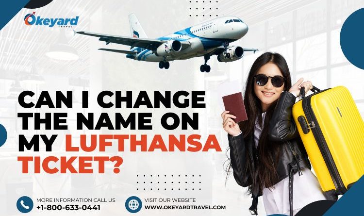 Can I Change The Name On My Lufthansa Ticket?