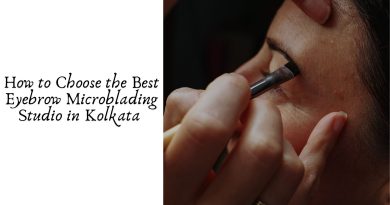 How to Choose the Best Eyebrow Microblading Studio in Kolkata