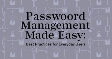 Password Management Made Easy: Best Practices for Everyday Users