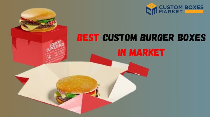 Creative Ways to Use Custom Burger Boxes Wholesale