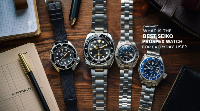 What is the Best Seiko Prospex Watch for Everyday Use?