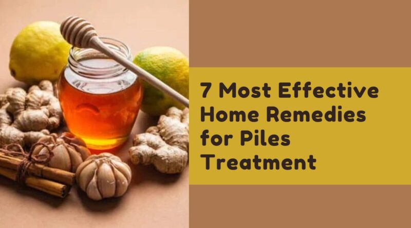 7 Most Effective Home Remedies for Piles Treatment