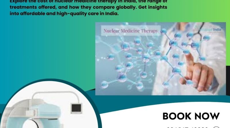 Nuclear Medicine Therapy Cost in India: A Comprehensive Guide by Medsurge India