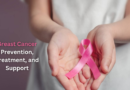 Breast Cancer Prevention, Treatment, and Support