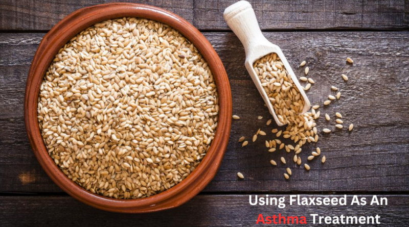 Using Flaxseed As An Asthma Treatment