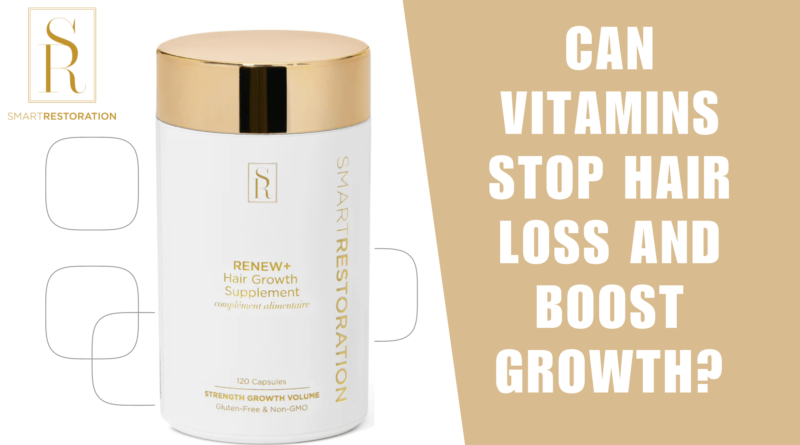 Can Vitamins Stop Hair Loss and Boost Growth?