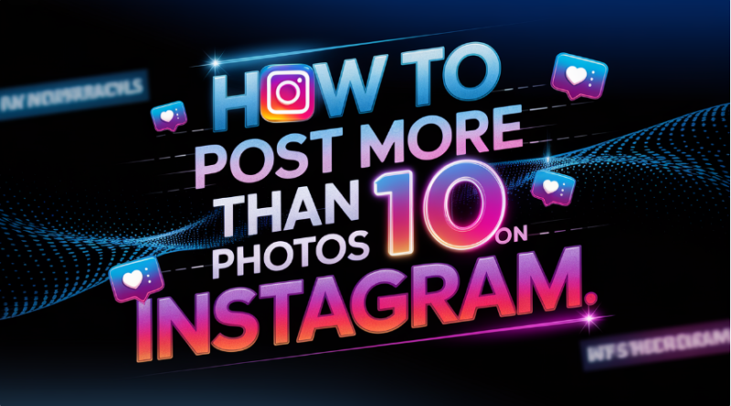 How to Post More Than 10 Photos on Instagram Easily